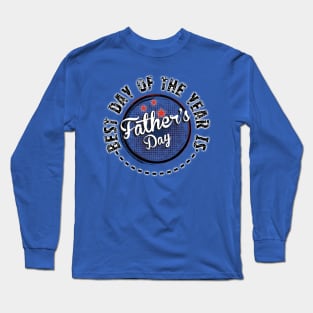 Fathers Day Best Day of the Year Long Sleeve T-Shirt